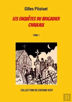 Bertrand.pt - Les Enquetes Du Brigadier Chaulaix - Tome 1