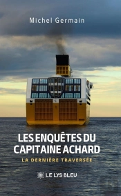 Les Enquêtes Du Capitaine Achard : La Dernière Traversée