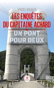 Les Enquetes Du Capitaine Achard - Un Pont Pour Deux