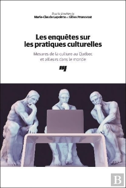 Bertrand.pt - Les Enquêtes Sur Les Pratiques Culturelles : Mesures De La Culture Au Québec Et Ailleurs Dans Le Monde