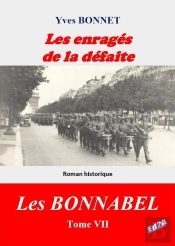 Les Enragés De La Défaite : Cycle Littéraire Les Bonnabel - Tome Vii