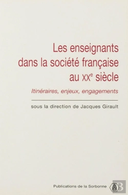 Bertrand.pt - Les Enseignants Dans La Société Française Du Xxe Siècle : Itinéraires, Enjeux, Engagements