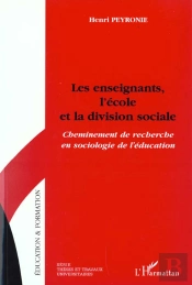 Les Enseignants, L'Ecole Et La Division Sociale : Cheminement De Recherche En Sociologie De L'Éducation