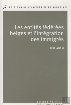 Bertrand.pt - Les Entités Fédérées Belges Et L'Intégration Des Immigrés : Politiques Publiques Comparées