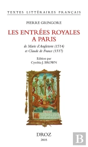 Les Entrées Royales À Paris De Marie D'Angleterre (1514) Et De Claude De France (1517)