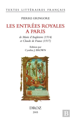 Bertrand.pt - Les Entrées Royales À Paris De Marie D'Angleterre (1514) Et De Claude De France (1517)