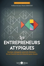 Les Entrepreneurs Atypiques ; Racisme, Misogynie, Pauvreté, Dictature... Ils Ont Franchi Tous Les Obstacles Pour Réussir