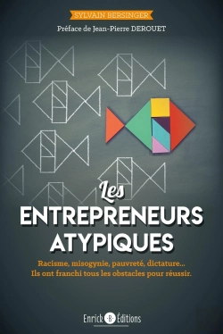 Bertrand.pt - Les Entrepreneurs Atypiques ; Racisme, Misogynie, Pauvreté, Dictature... Ils Ont Franchi Tous Les Obstacles Pour Réussir