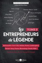 Les Entrepreneurs De Légende Tome 3 : Mcdonald'S, Coca Cola, Adidas, Puma, Lamborghini, Ferrari, Sony, Dyson, Bloomberg, Orable, Aldi... Partis De Rien, Ils Ont Changé Le Monde