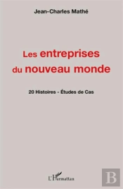 Les Entreprises Du Nouveau Monde ; 20 Histoires ; Études De Cas