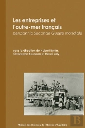 Les Entreprises Et L'Outre-Mer Francais Pendant La Seconde Guerre Mondiale
