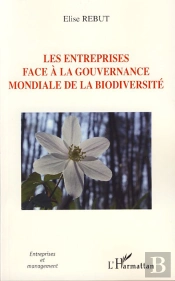 Les Entreprises Face À La Gouvernance Mondiale De La Biodiversité