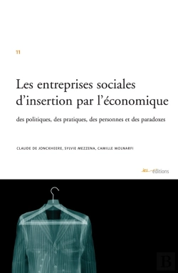 Bertrand.pt - Les Entreprises Sociales D'Insertion Par L'Économique ; Des Politiques , Des Pratiques, Des Personnes Et Des Paradoxes