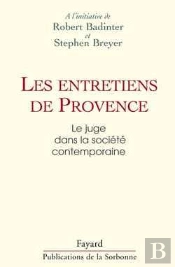 Les Entretiens De Provence - Le Juge Dans La Societe Contemporaine