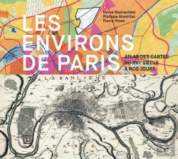 Bertrand.pt - Les Environs De Paris ; Atlas Des Cartes Du Xvie Siècle À Nos Jours