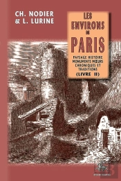 Les Environs De Paris Tome 2 : Paysage, Histoire, Monuments, Moeurs, Chroniques Et Traditions