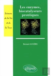 Les Enzymes, Biocatalyseurs Protéiques