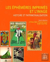 Les Éphémères Imprimés Et L'Image : Histoire Et Patrimonialisation