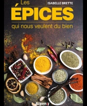 Les Epices Qui Nous Veulent Du Bien : Vertus Sante, Cosmeto Etc.