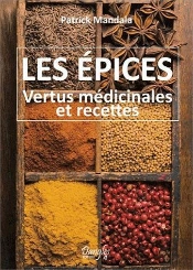 Les Epices - Vertus Medicinales Et Recettes