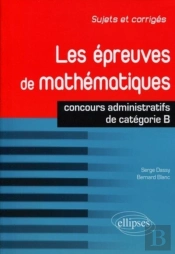 Les Épreuve De Mathématiques ; Concours Administratifs De Catégorie B
