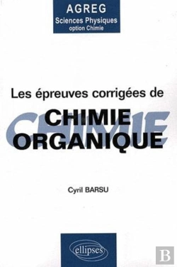 Bertrand.pt - Les Épreuves Corrigées De Chimie Organique - Agregation Sciences Physiques Option Chimie