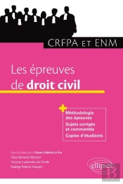 Les Épreuves De Droit Civil ; Méthodologie Des Épreuves, Sujets Corrigés Et Commentés, Copies D'Étudiants