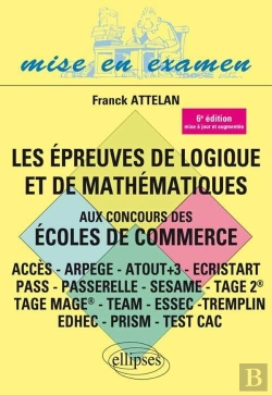 Bertrand.pt - Les Épreuves De Logique Et De Mathématiques Aux Concours Des Écoles De Commerce - Acces - Arpege - Atout+3 - Ecristart Pass - Passerelle - Sesame - Tage 2® - Tage Mage® - Team - Essec -Tremplin - 6e