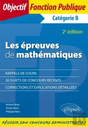 Les Épreuves De Mathématiques ; Catégorie B (2e Édition)