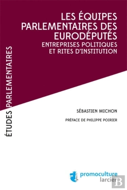 Bertrand.pt - Les Équipes Parlementaires Des Eurodéputes ; Entreprises Politiques Et Rites D'Institution