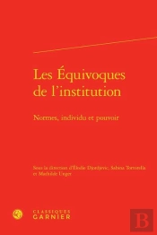 Les Équivoques De L'Institution ; Normes, Individu Et Pouvoir