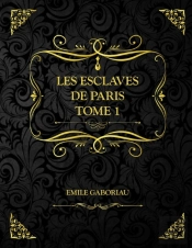 Les Esclaves De Paris Tome 1