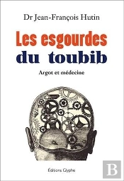 Les Esgourdes Du Toubib - Argot Et Medecine