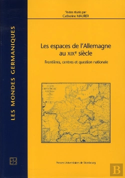 Bertrand.pt - Les Espaces De L'Allemagne Au 19e Siècle ; Frontières, Centres Et Question Nationale