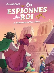 Les Espionnes Du Roi Tome 4 : Disparition À Notre-Dame