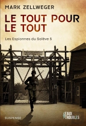 Les Espionnes Du Salève Tome 5 : Le Tout Pour Le Tout