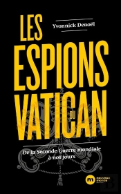 Les Espions Du Vatican : De La Seconde Guerre Mondiale À Nos Jours