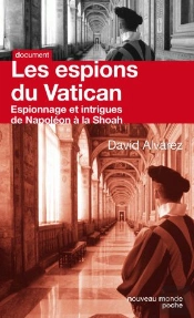 Les Espions Du Vatican ; Espionnage Et Intrigues De Napoléon À La Shoah