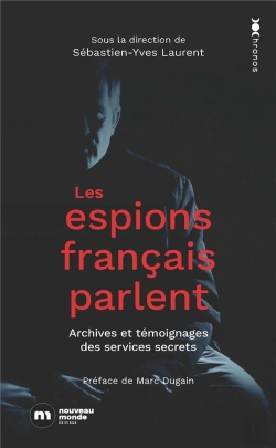 Bertrand.pt - Les Espions Français Parlent : Archives Et Témoignages Des Services Secrets