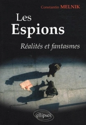 Les Espions. Réalités Et Fantasmes