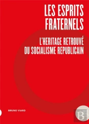 Les Esprits Fraternels : L'Héritage Retrouvé Du Socialisme Républicain