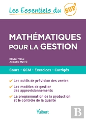 Les Essentiels Du Sup' : Mathématiques Pour La Gestion ; Cours, Qcm, Exercices, Corrigés