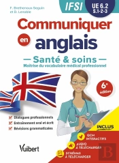 Les Essentiels Du Sup' : Ue 6.2 Communiquer En Anglais En Ifsi : Santé Et Soins ; Semestres 1, 2 Et 3 (1re Et 2e Années)