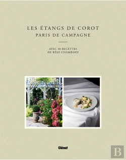 Bertrand.pt - Les Étangs De Corot ; Paris De Campagne ; Avec 40 Recettes De Rémi Chambard