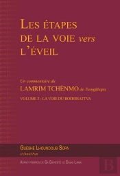 Les Étapes De La Voie Vers L'Éveil Tome 3 : La Voie Du Bodhisattva
