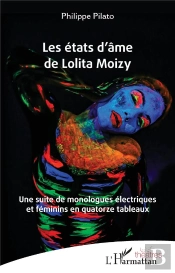 Les Etats D Ame De Lolita Moizy - Une Suite De Monologues Electriques Et Feminins En Quatorze Tablea
