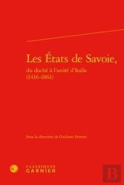 Les Etats De Savoie, Du Duché À L'Unité D'Italie (1416-1861)