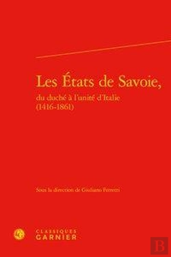 Bertrand.pt - Les Etats De Savoie, Du Duché À L'Unité D'Italie (1416-1861)