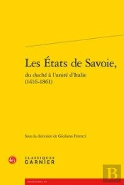 Les Etats De Savoie, Du Duché À L'Unité D'Italie (1416-1861)