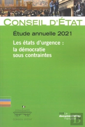 Les États D'Urgence : La Démocratie Sous Contraintes ; Étude Annuelle Du Conseil D'Etat (Édition 2021)